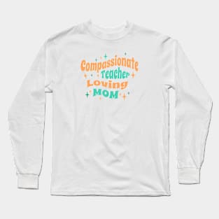 Compassionate Teacher Loving Mom tangerine Long Sleeve T-Shirt